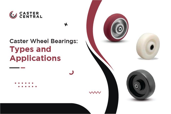 Caster Wheel Bearings: Types and Applications