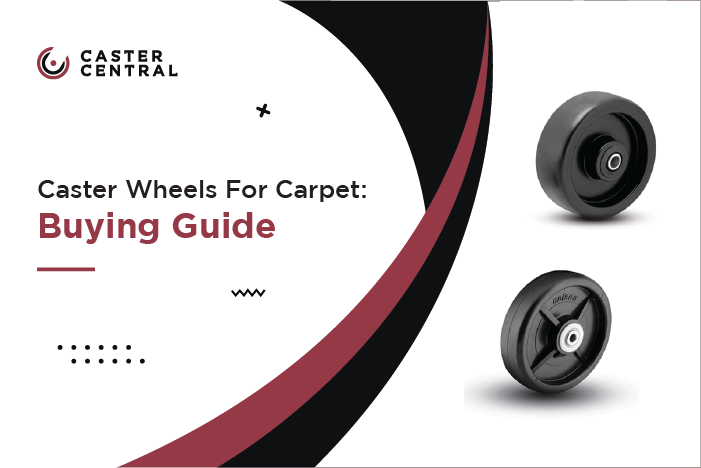 Caster Wheels For Carpet: Buying Guide