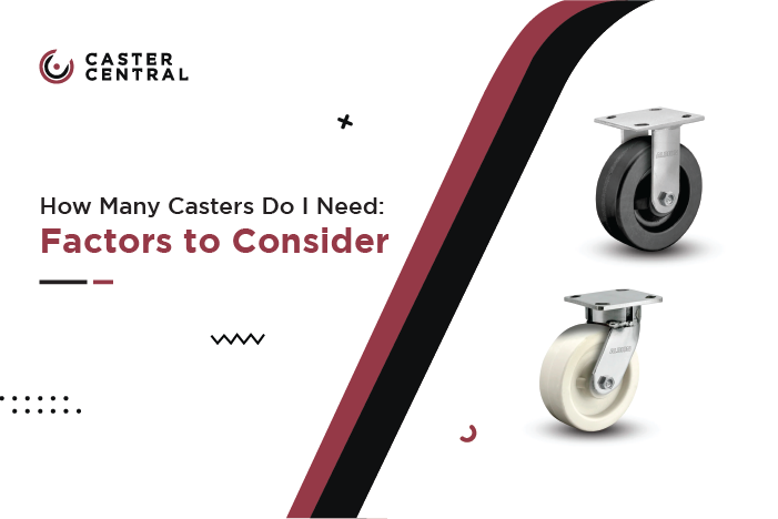 How Many Casters Do I Need: Factors to Consider
