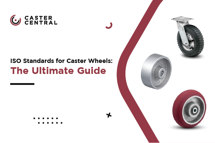 ISO Standards for Caster Wheels: The Ultimate Guide