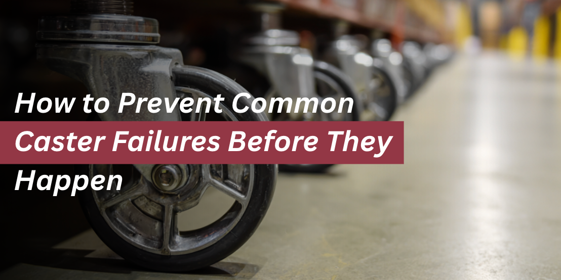 How to Prevent Common Caster Failures Before They Happen