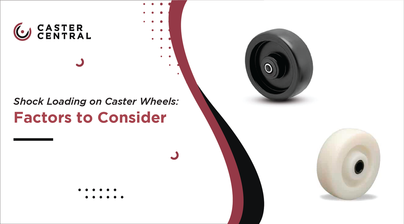 Shock Loading on Caster Wheels: Factors to Consider